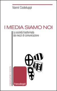 Media_Siamo_Noi_La_Societa`_Trasformata_Dai_Mezzi_Di_Comunicazione_(i)_-Codeluppi_Vanni
